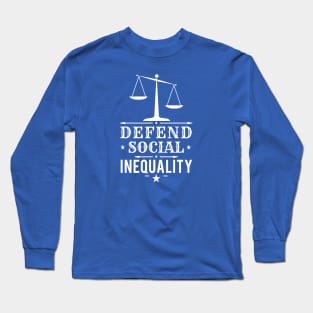 Defend Social Inequality - Sociology Gift Long Sleeve T-Shirt